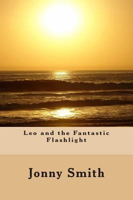 Leo and the Fantastic Flashlight 1494912295 Book Cover