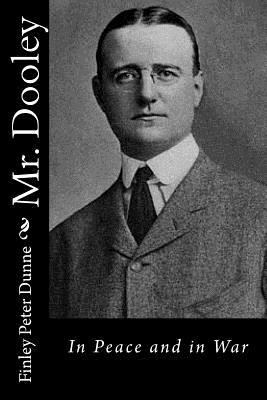 Mr. Dooley: In Peace and in War 153293257X Book Cover