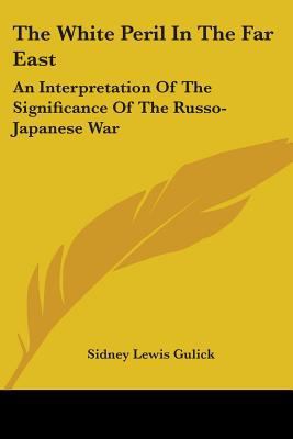 The White Peril In The Far East: An Interpretat... 1430493976 Book Cover