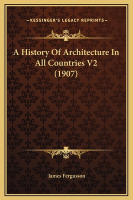 A History Of Architecture In All Countries V2 (... 1169375065 Book Cover