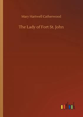 The Lady of Fort St. John 3734024609 Book Cover