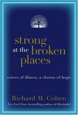 Strong at the Broken Places: Voices of Illness,... 0060763116 Book Cover