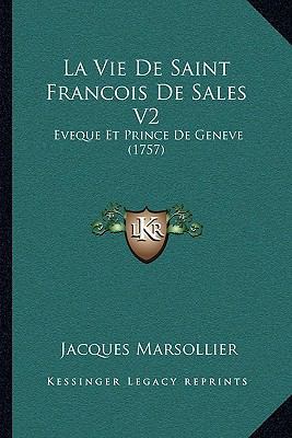 La Vie De Saint Francois De Sales V2: Eveque Et... [French] 1165997924 Book Cover