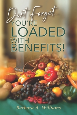 Don’t Forget… You’re Loaded with Benefits!            Book Cover