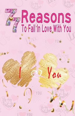 77 Reasons To Fall In Love With You: Happy Vale... 166001512X Book Cover