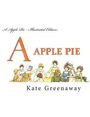 A Apple Pie - Illustrated Edition 149963823X Book Cover