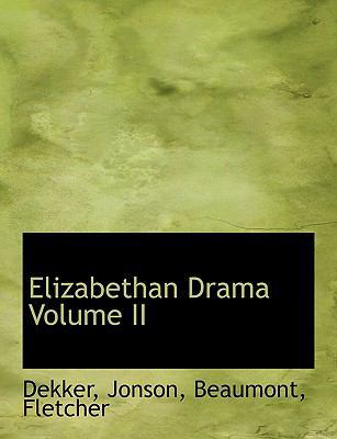 Elizabethan Drama Volume II 1113700904 Book Cover