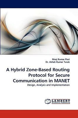 A Hybrid Zone-Based Routing Protocol for Secure... 3838393368 Book Cover