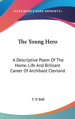 The Young Hero: A Descriptive Poem Of The Home,... 0548382549 Book Cover