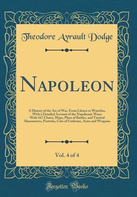 Napoleon, Vol. 4 of 4: A History of the Art of ... 0331288435 Book Cover