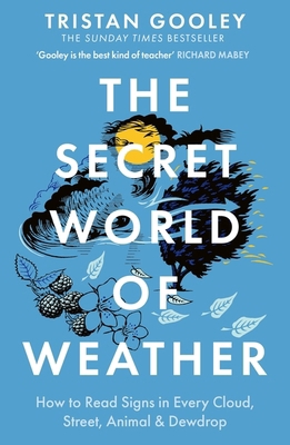 The Secret World of Weather: 'Makes you look at... 1529339588 Book Cover