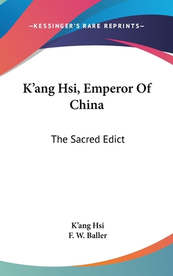 K'ang Hsi, Emperor Of China: The Sacred Edict 0548178097 Book Cover