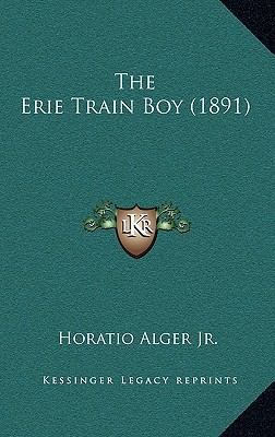 The Erie Train Boy (1891) 1165714744 Book Cover