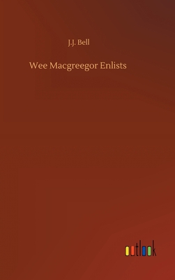 Wee Macgreegor Enlists 3734094097 Book Cover