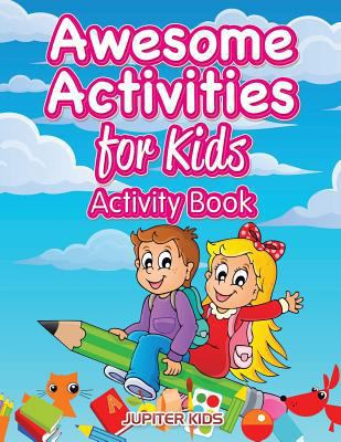 Awesome Activities for Kids Activity Book 1683261917 Book Cover