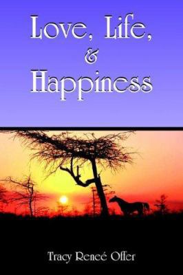 Love, Life, and Happiness 1420876791 Book Cover