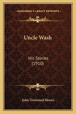 Uncle Wash: His Stories (1910) 1163980374 Book Cover