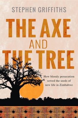 The Axe and the Tree: How Bloody Persecution So... 0857217895 Book Cover