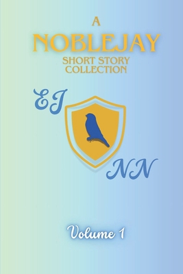 A NobleJay Short Story Collection: Volume 1 106833214X Book Cover