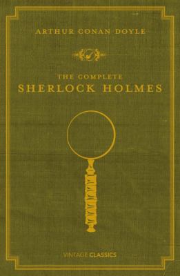 The Complete Sherlock Holmes 0099529939 Book Cover