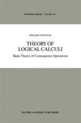 Theory of Logical Calculi: Basic Theory of Cons... 9027727856 Book Cover