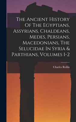 The Ancient History Of The Egyptians, Assyrians... 1017747717 Book Cover