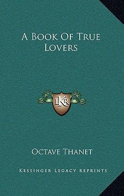 A Book of True Lovers a Book of True Lovers 1163737569 Book Cover