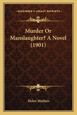 Murder Or Manslaughter? A Novel (1901) 1166599345 Book Cover