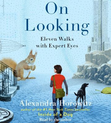 On Looking: Eleven Walks with Expert Eyes 1442359323 Book Cover