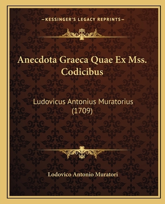 Anecdota Graeca Quae Ex Mss. Codicibus: Ludovic... [Latin] 1165935848 Book Cover