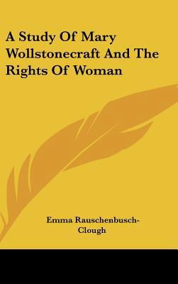 A Study of Mary Wollstonecraft and the Rights o... 0548337314 Book Cover