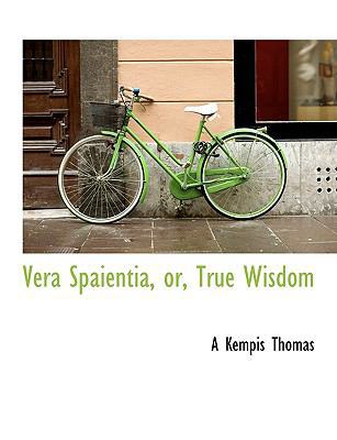 Vera Spaientia, Or, True Wisdom 1117934497 Book Cover