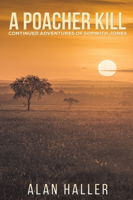 A Poacher Kill - Continued Adventures of Sopwit... 1398499307 Book Cover