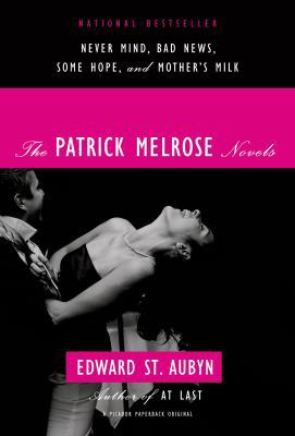 The Patrick Melrose Novels: Never Mind, Bad New... 0312429967 Book Cover