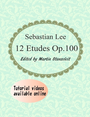 Sebastian Lee 12 Etudes Op.100: 12 Etudes for C... B085RKH31V Book Cover