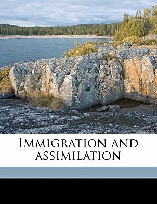 Immigration and assimilation 1171863292 Book Cover