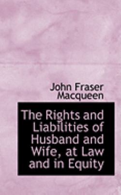 The Rights and Liabilities of Husband and Wife,... 0559030584 Book Cover