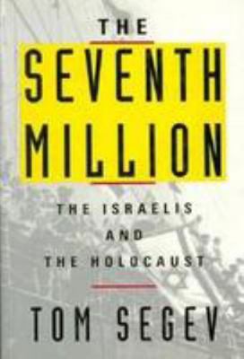 The Seventh Million: The Israelis and the Holoc... 0809085631 Book Cover