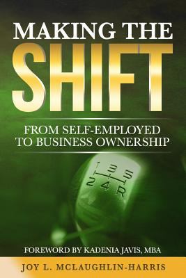 Making the Shift from Self-Employed to Business... 0999290215 Book Cover