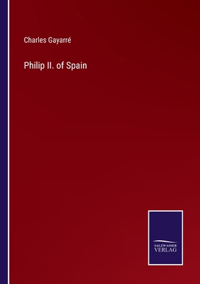 Philip II. of Spain 3752554606 Book Cover