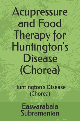 Acupressure and Food Therapy for Huntington's D... B0CVBF5D65 Book Cover