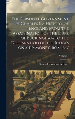 The Personal Government of Charles I, a History... 1020771844 Book Cover