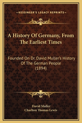 A History Of Germany, From The Earliest Times: ... 1169378269 Book Cover