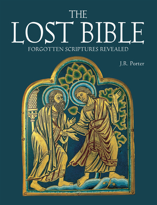 The Lost Bible: Forgotten Scriptures Revealed 1627950729 Book Cover