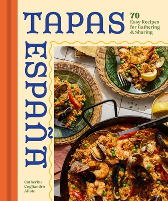 Tapas Espana: 70 Easy Recipes for Gathering and... B0FCDBVH7L Book Cover