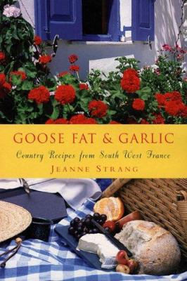 Goose Fat & Garlic: Country Recipes From Southw... 190492039X Book Cover