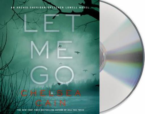 Let Me Go: An Archie Sheridan / Gretchen Lowell... 1427231516 Book Cover