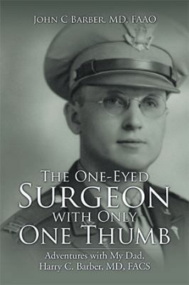 The One-Eyed Surgeon with Only One Thumb: Adven... 1543439136 Book Cover
