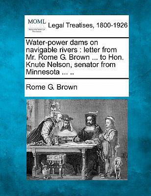 Water-Power Dams on Navigable Rivers: Letter fr... 1240118813 Book Cover