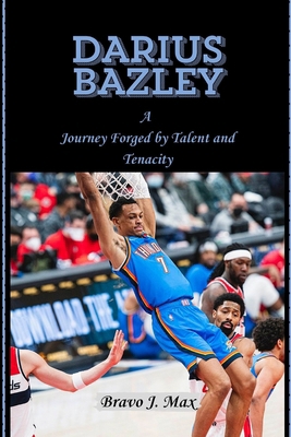 Darius Bazley: A Journey Forged by Talent and T...            Book Cover